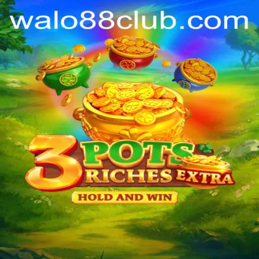 Immerse Yourself in the Exciting World of 3potsExtra at Walo88 Club