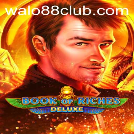 Exploring the Thrills of BookofRichesDeluxe with Walo88 Club