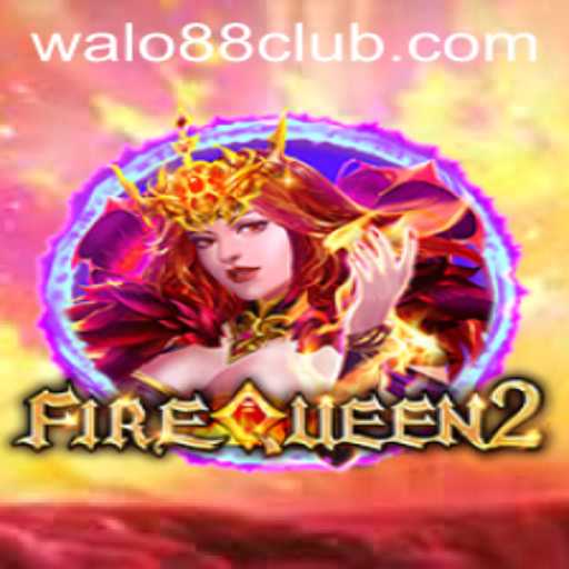 Discovering the Thrills of FireQueen2 at Walo88 Club