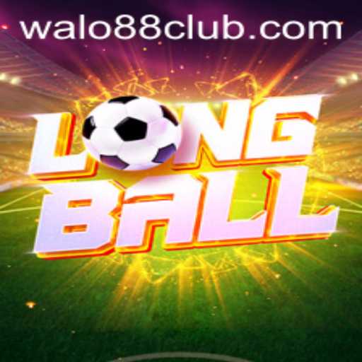 LongBall: The Game Captivating Enthusiasts at Walo88 Club