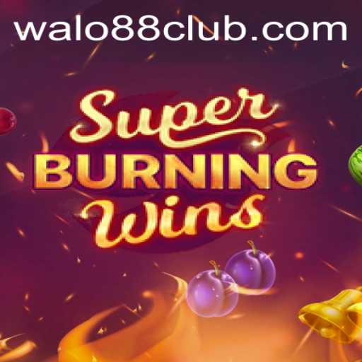 Exploring SuperBurningWins: A Comprehensive Guide and Its Link to Walo88 Club